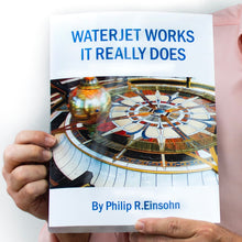 Load image into Gallery viewer, Book: Waterjet Works, It Really Does by Philip R. Einsohn